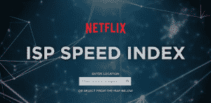 L'indice de vitesse des FAI de Netflix.